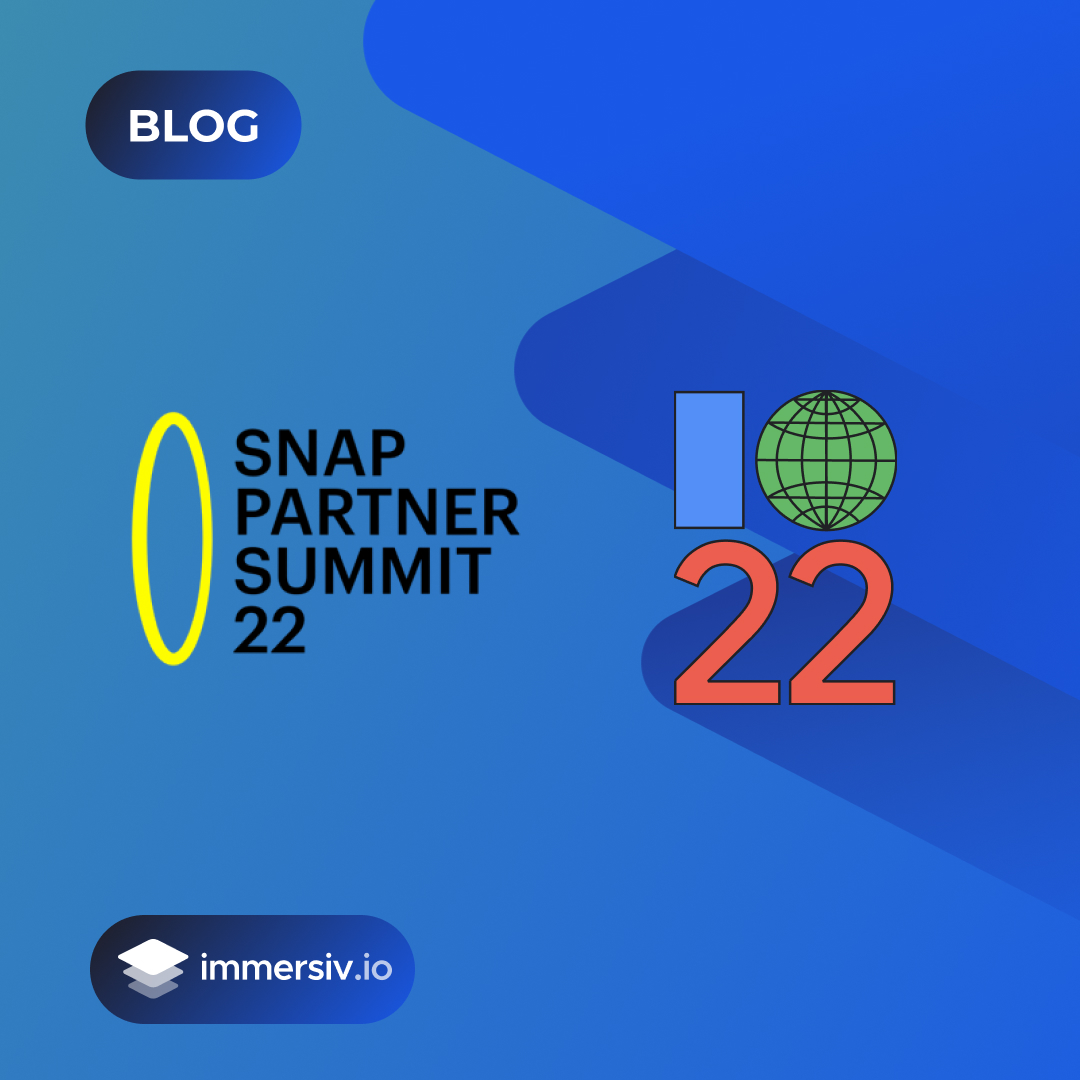 What’s new in AR/XR? Snap Partner Summit 22 and Google I/O